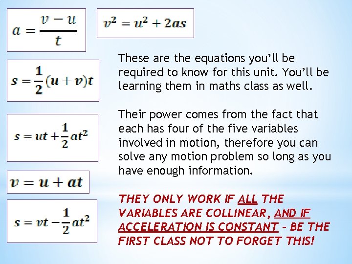 These are the equations you’ll be required to know for this unit. You’ll be