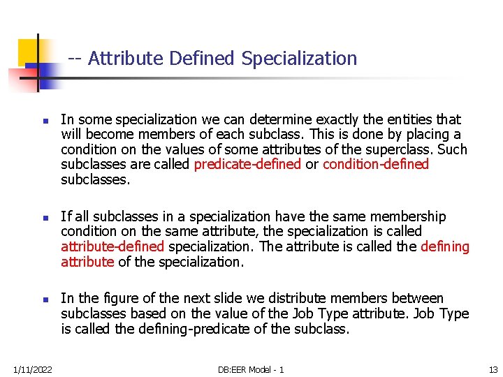 -- Attribute Defined Specialization n 1/11/2022 In some specialization we can determine exactly the