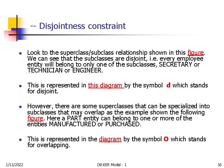 -- Disjointness constraint n n 1/11/2022 Look to the superclass/subclass relationship shown in this