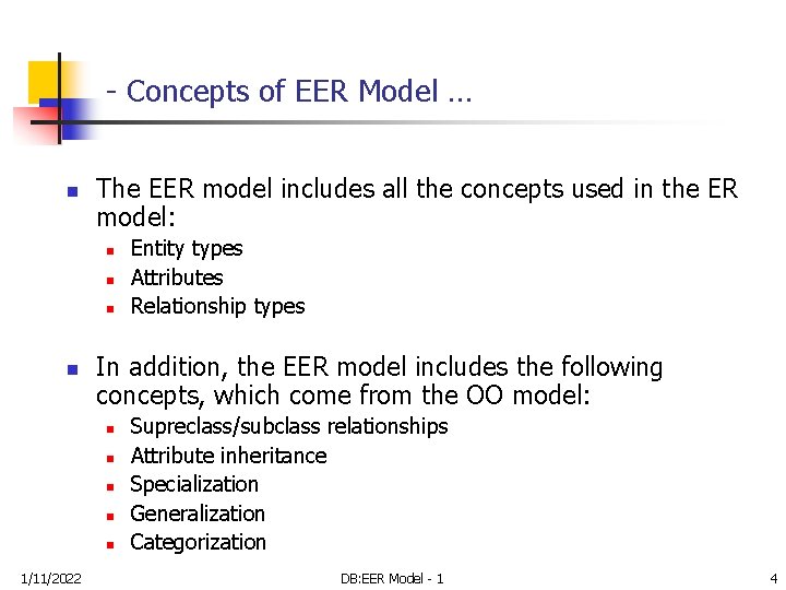 - Concepts of EER Model … n The EER model includes all the concepts
