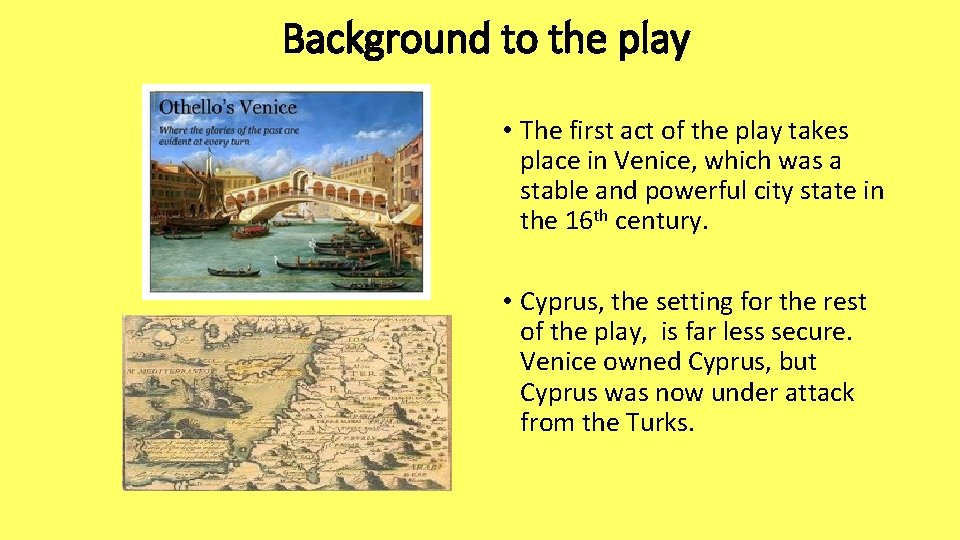 Background to the play • The first act of the play takes place in