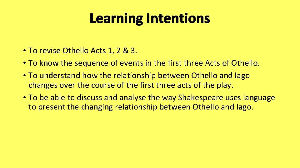 Learning Intentions • To revise Othello Acts 1, 2 & 3. • To know