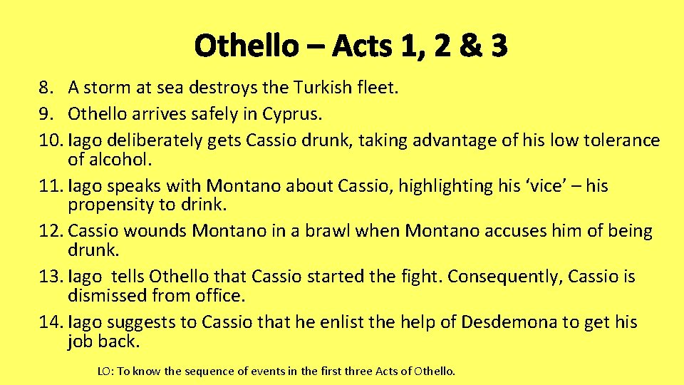 Othello – Acts 1, 2 & 3 8. A storm at sea destroys the