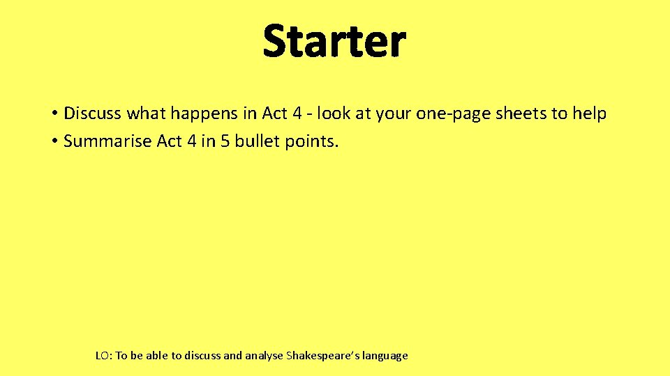 Starter • Discuss what happens in Act 4 - look at your one-page sheets