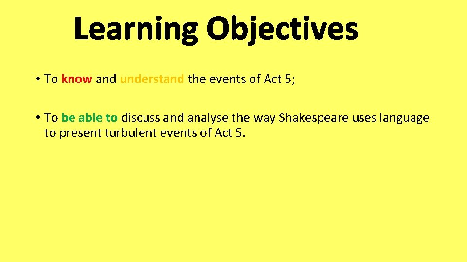 Learning Objectives • To know and understand the events of Act 5; • To