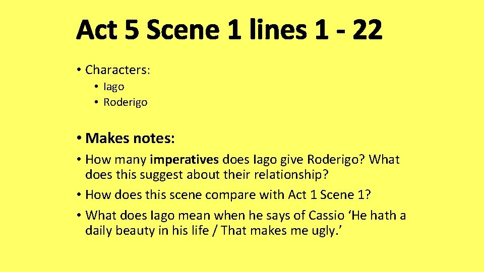 Act 5 Scene 1 lines 1 - 22 • Characters: • Iago • Roderigo