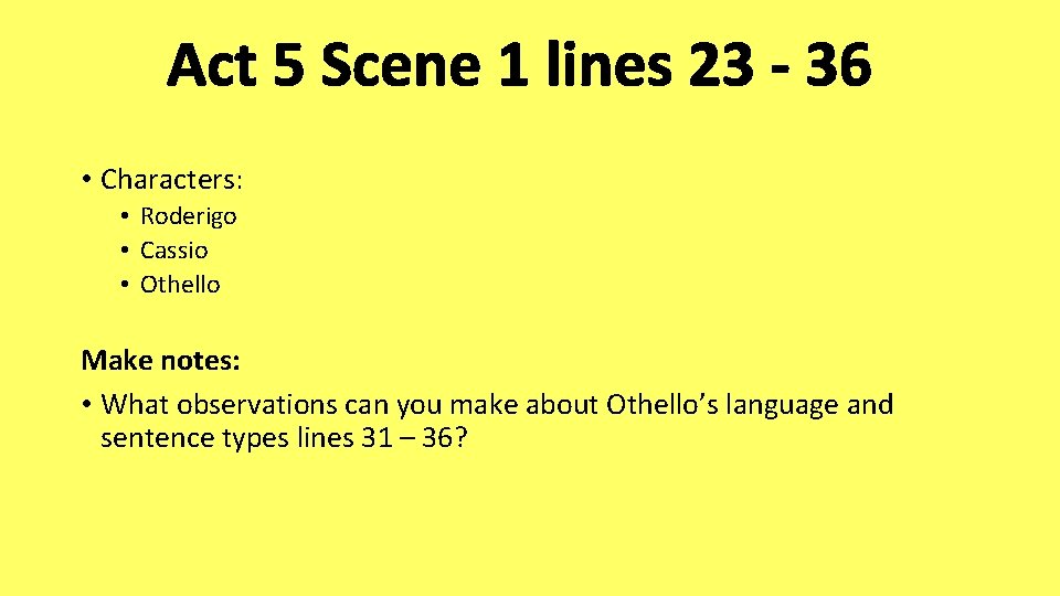 Act 5 Scene 1 lines 23 - 36 • Characters: • Roderigo • Cassio