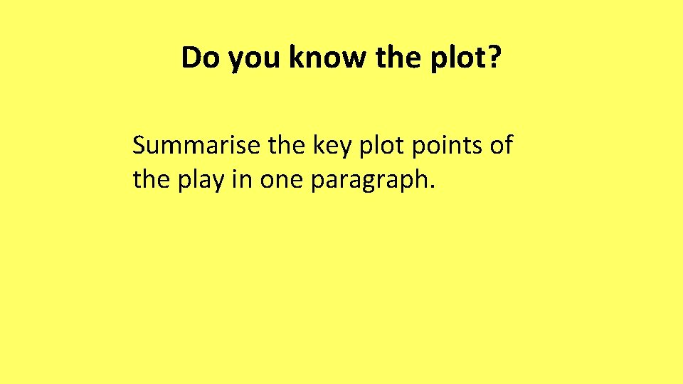 Do you know the plot? Summarise the key plot points of the play in