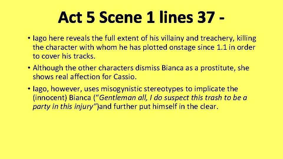Act 5 Scene 1 lines 37 • Iago here reveals the full extent of