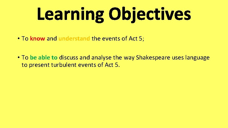 Learning Objectives • To know and understand the events of Act 5; • To