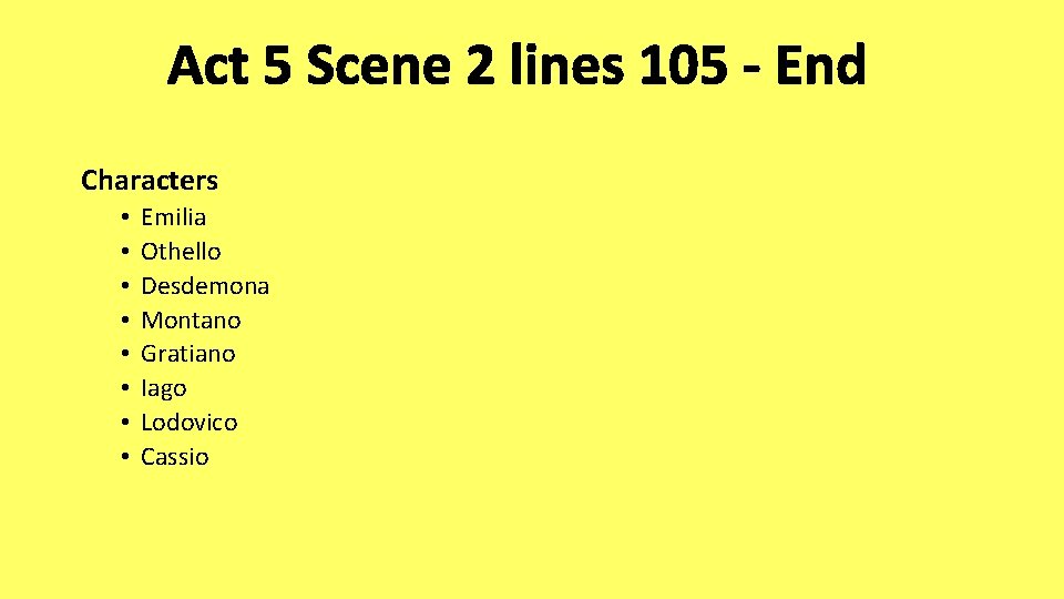 Act 5 Scene 2 lines 105 - End Characters • • Emilia Othello Desdemona