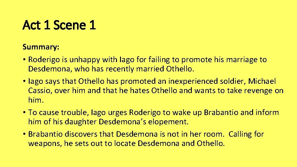 Act 1 Scene 1 Summary: • Roderigo is unhappy with Iago for failing to