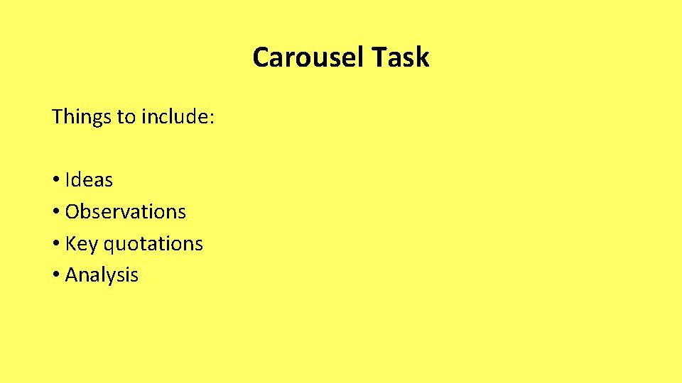 Carousel Task Things to include: • Ideas • Observations • Key quotations • Analysis