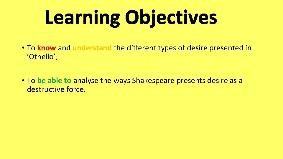 Learning Objectives • To know and understand the different types of desire presented in