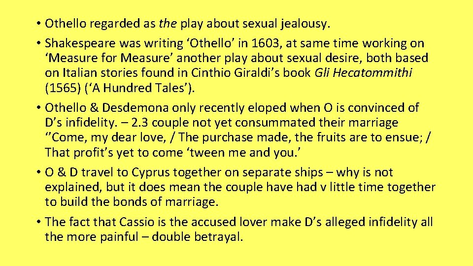  • Othello regarded as the play about sexual jealousy. • Shakespeare was writing