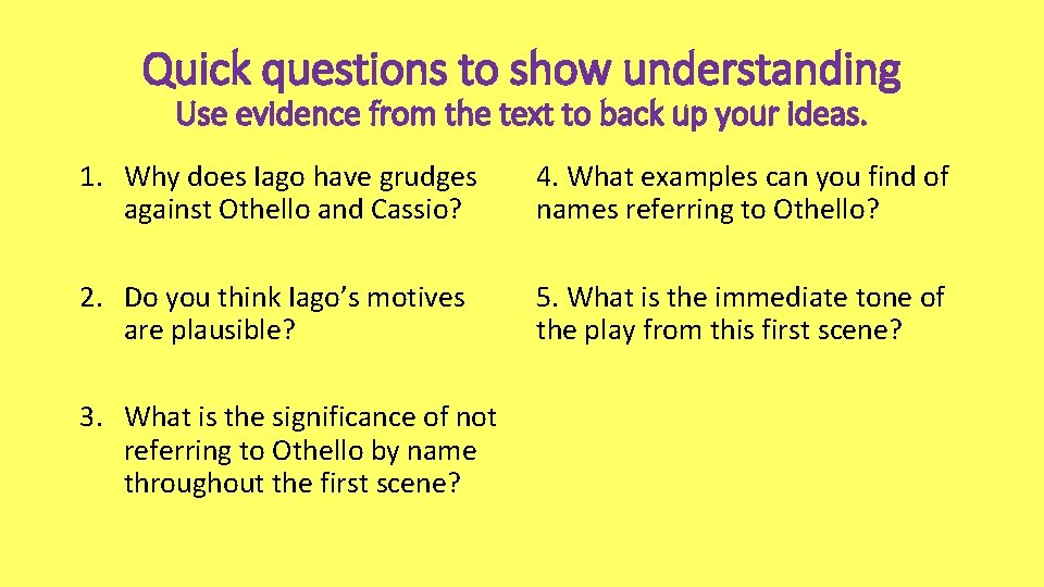 Quick questions to show understanding Use evidence from the text to back up your