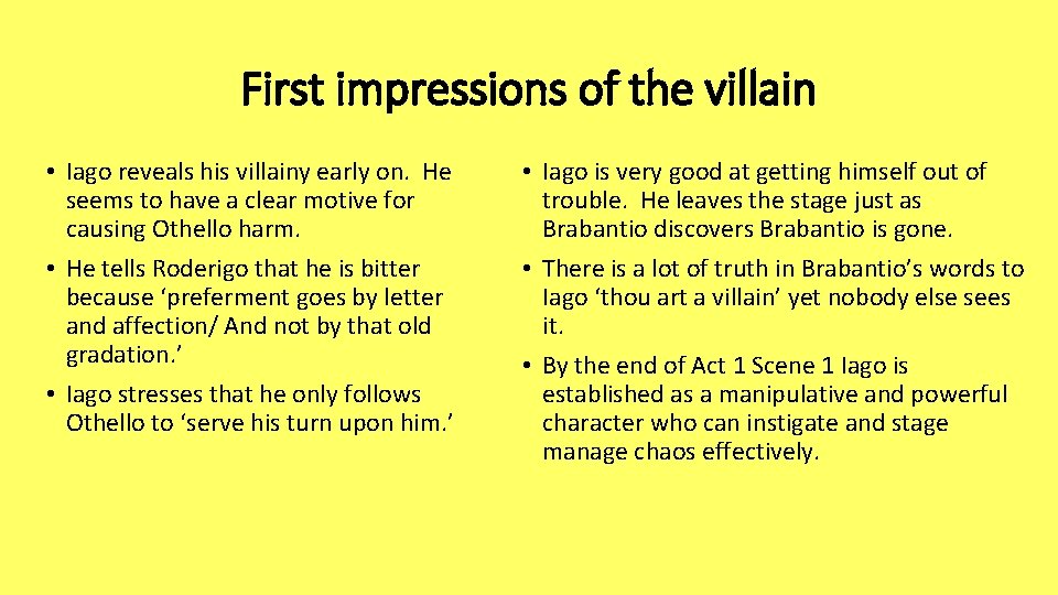 First impressions of the villain • Iago reveals his villainy early on. He seems