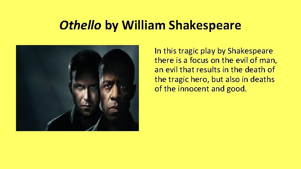 Othello by William Shakespeare In this tragic play by Shakespeare there is a focus