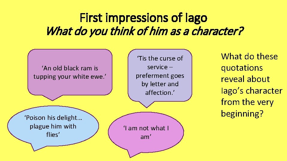 First impressions of Iago What do you think of him as a character? ‘An