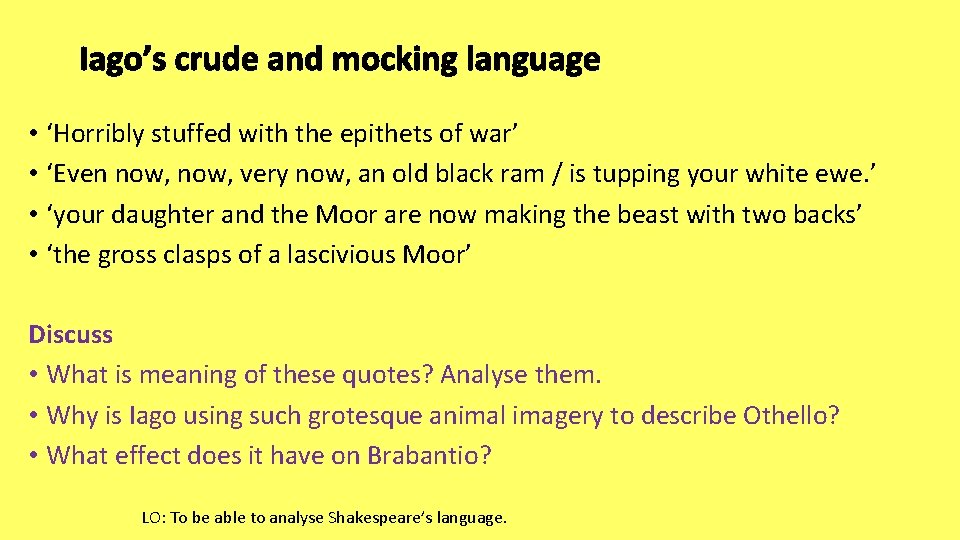 Iago’s crude and mocking language • ‘Horribly stuffed with the epithets of war’ •