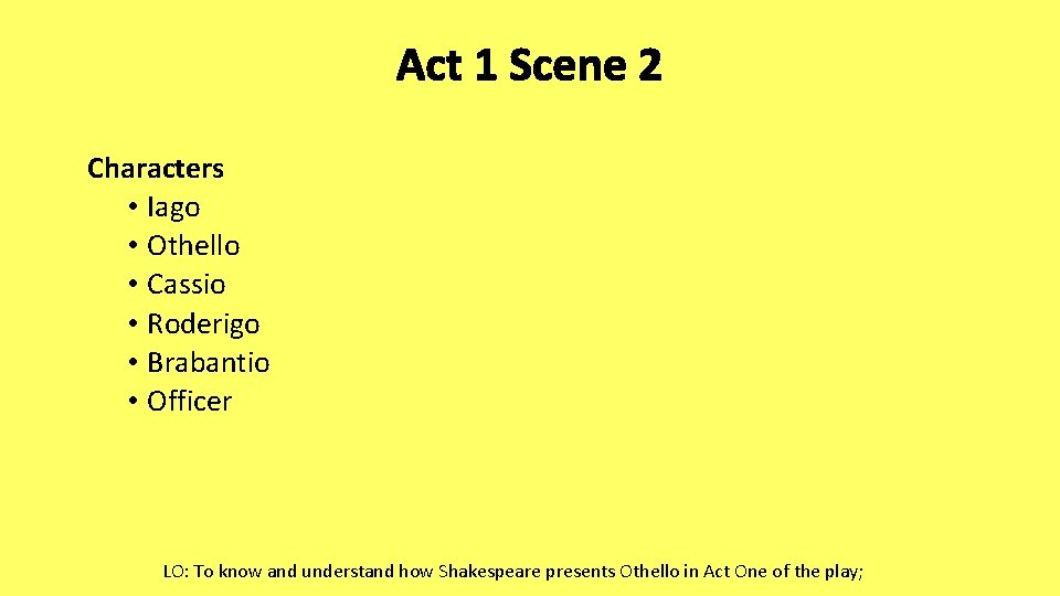 Act 1 Scene 2 Characters • Iago • Othello • Cassio • Roderigo •