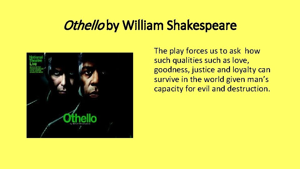 Othello by William Shakespeare The play forces us to ask how such qualities such