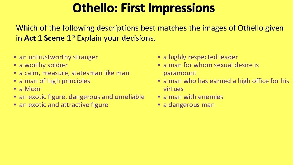 Othello: First Impressions Which of the following descriptions best matches the images of Othello