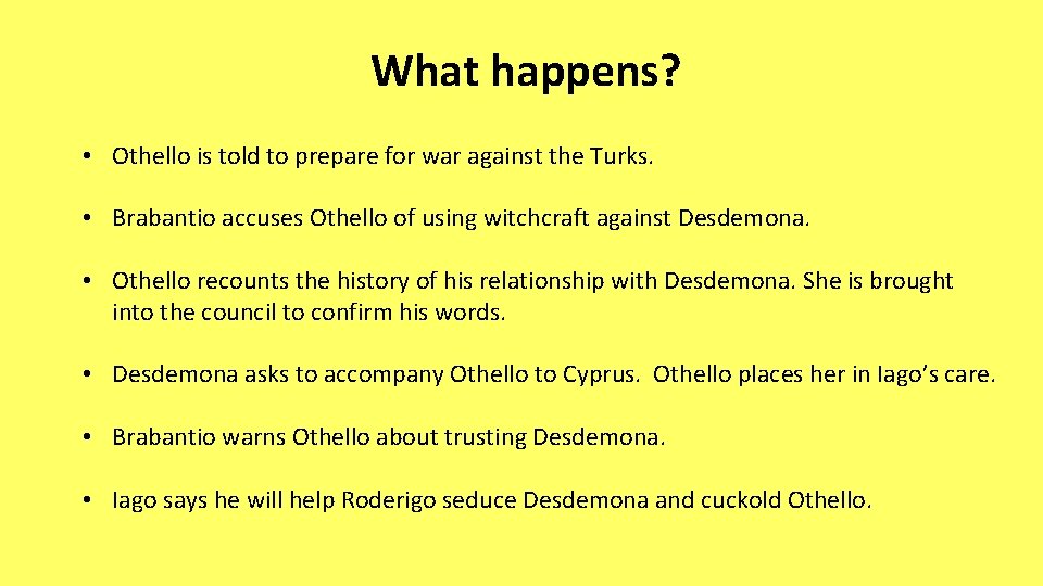 What happens? • Othello is told to prepare for war against the Turks. •