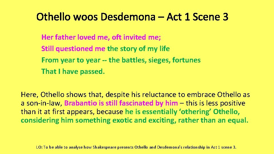 Othello woos Desdemona – Act 1 Scene 3 Her father loved me, oft invited