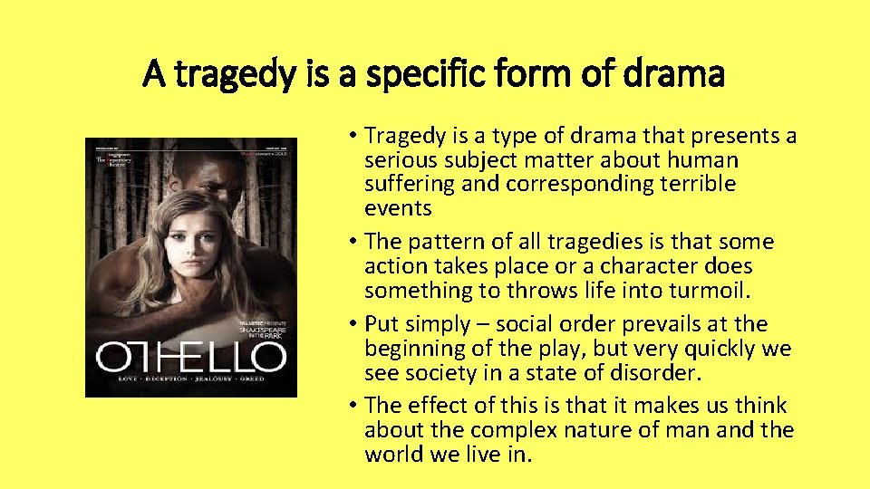 A tragedy is a specific form of drama • Tragedy is a type of
