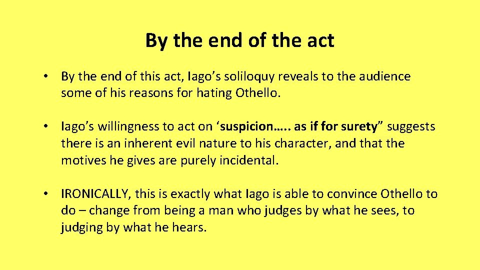 By the end of the act • By the end of this act, Iago’s