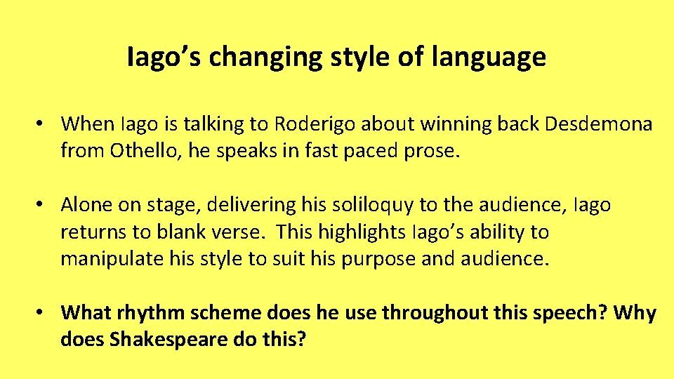 Iago’s changing style of language • When Iago is talking to Roderigo about winning