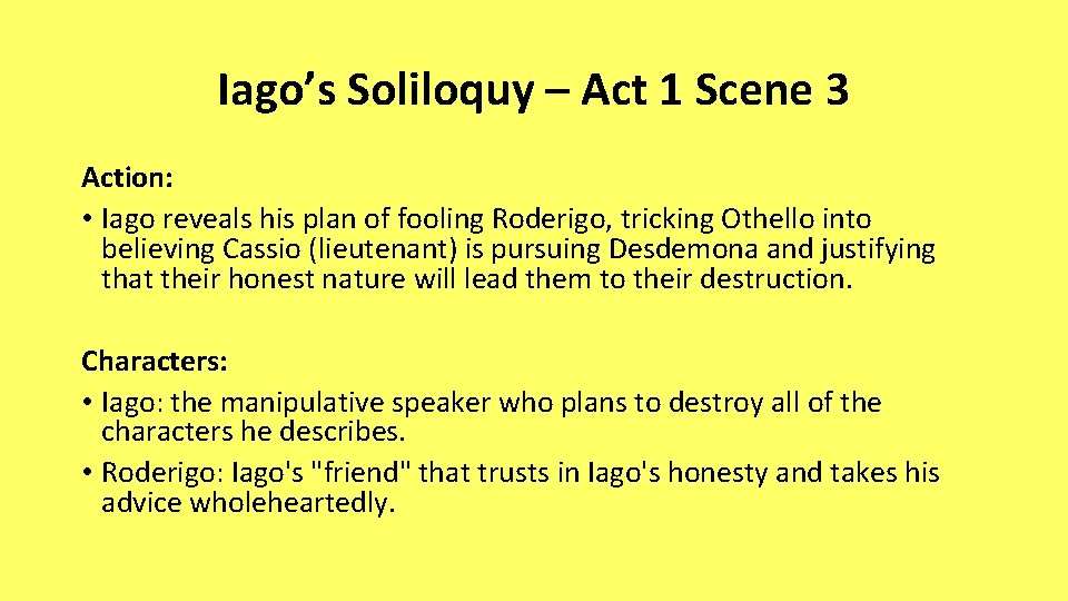 Iago’s Soliloquy – Act 1 Scene 3 Action: • Iago reveals his plan of