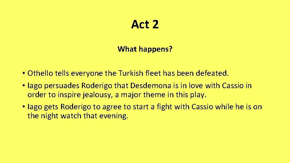 Act 2 What happens? • Othello tells everyone the Turkish fleet has been defeated.