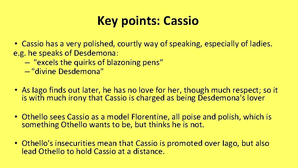 Key points: Cassio • Cassio has a very polished, courtly way of speaking, especially