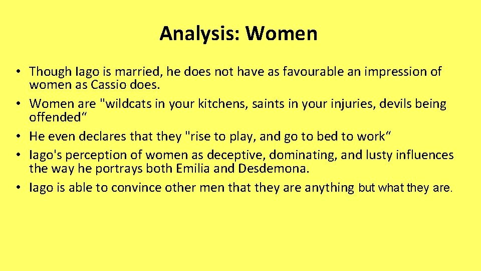 Analysis: Women • Though Iago is married, he does not have as favourable an