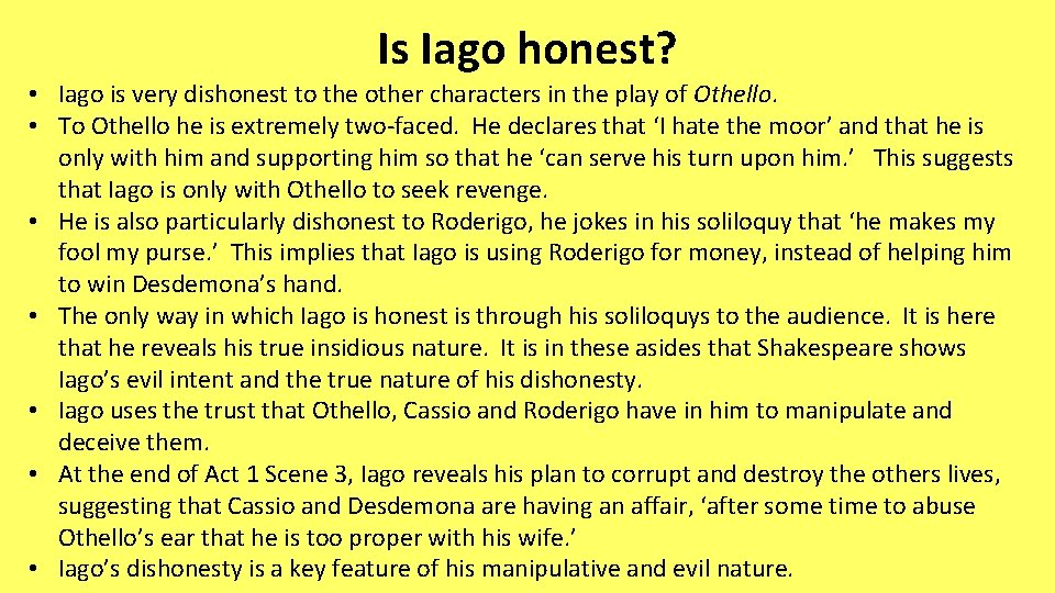 Is Iago honest? • Iago is very dishonest to the other characters in the