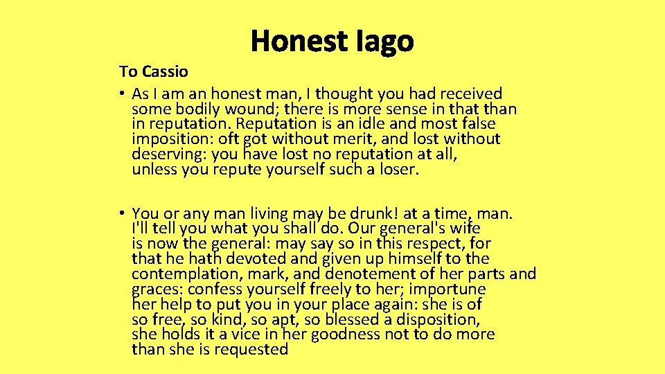 Honest Iago To Cassio • As I am an honest man, I thought you