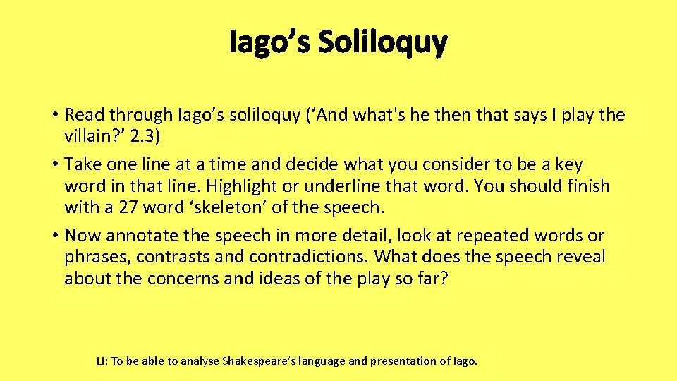 Iago’s Soliloquy • Read through Iago’s soliloquy (‘And what's he then that says I
