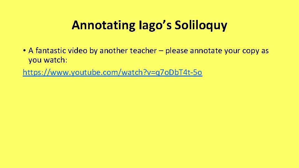 Annotating Iago’s Soliloquy • A fantastic video by another teacher – please annotate your