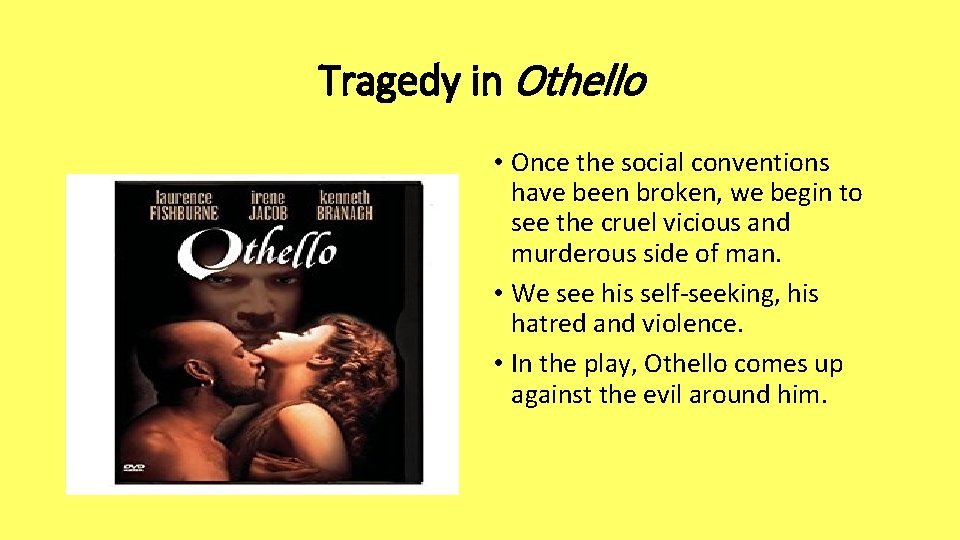 Tragedy in Othello • Once the social conventions have been broken, we begin to