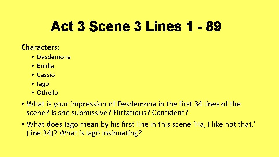 Act 3 Scene 3 Lines 1 - 89 Characters: • • • Desdemona Emilia