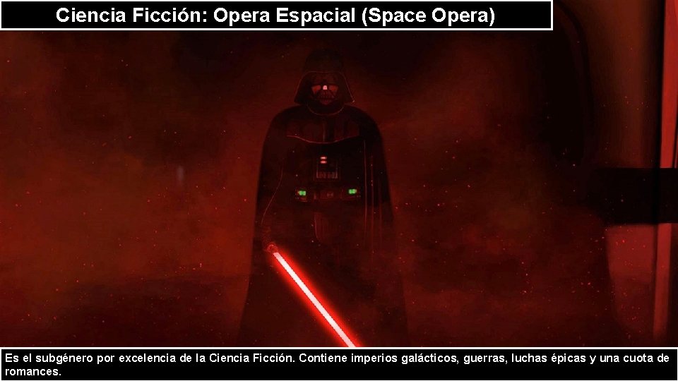 Ciencia Ficción: Opera Espacial (Space Opera) Es el subgénero por excelencia de la Ciencia