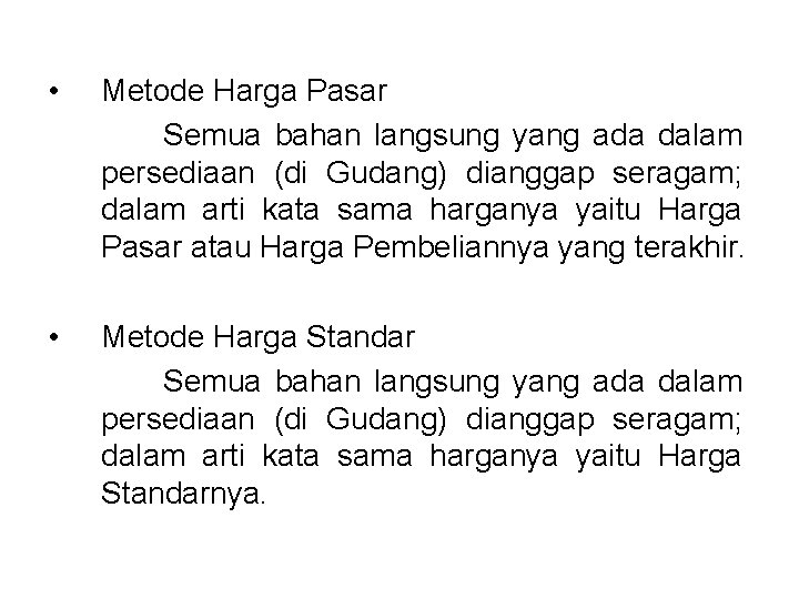  • Metode Harga Pasar Semua bahan langsung yang ada dalam persediaan (di Gudang)