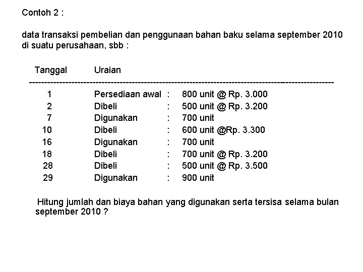 Contoh 2 : data transaksi pembelian dan penggunaan bahan baku selama september 2010 di