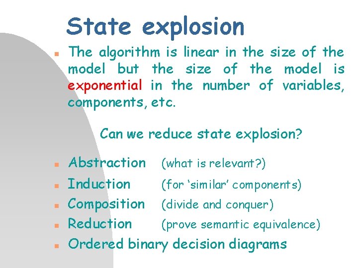 State explosion n The algorithm is linear in the size of the model but
