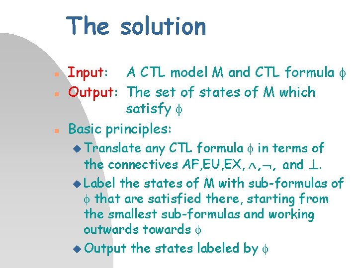 The solution n Input: A CTL model M and CTL formula Output: The set