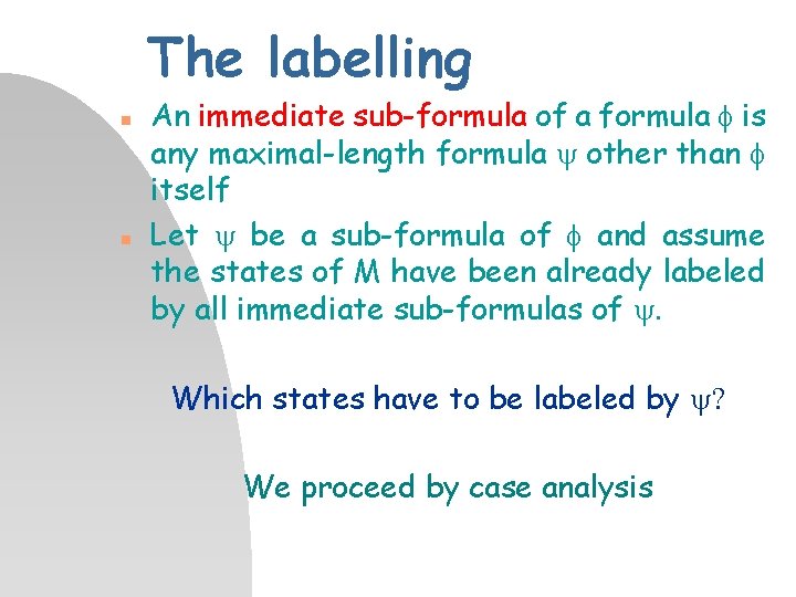 The labelling n n An immediate sub-formula of a formula is any maximal-length formula