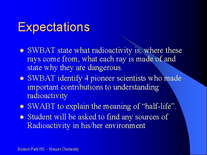 Expectations l l SWBAT state what radioactivity is, where these rays come from, what