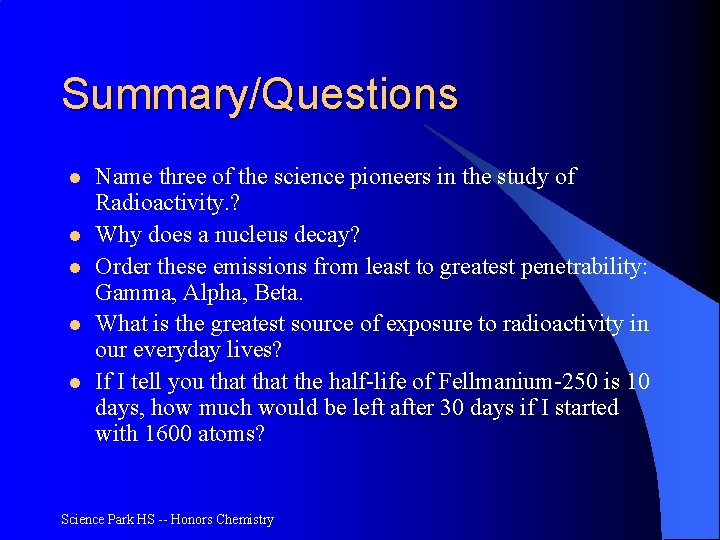 Summary/Questions l l l Name three of the science pioneers in the study of